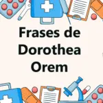 Frases Inspiradoras de enfermería de Dorothea Orem